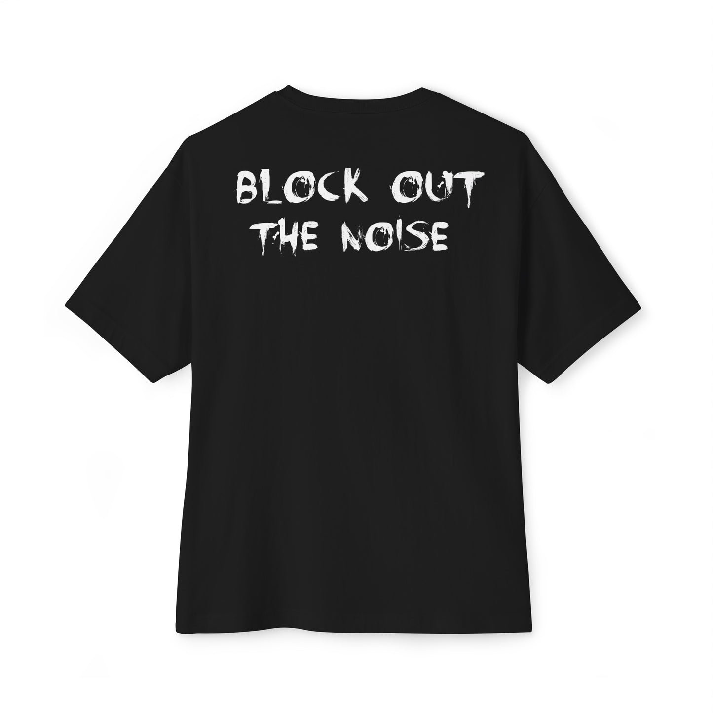 Block Out the Noise Oversized Tee