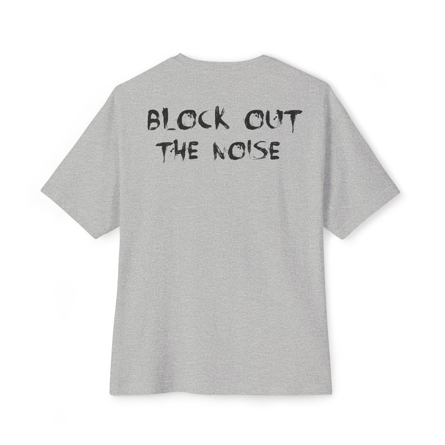 Block Out the Noise Oversized Tee